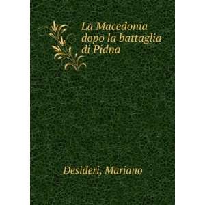  La Macedonia dopo la battaglia di Pidna Mariano Desideri Books