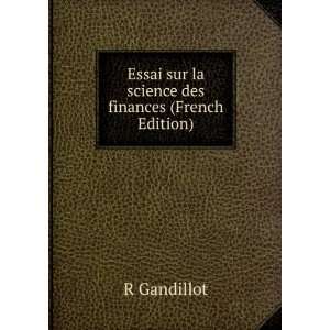   Essai sur la science des finances (French Edition): R Gandillot: Books