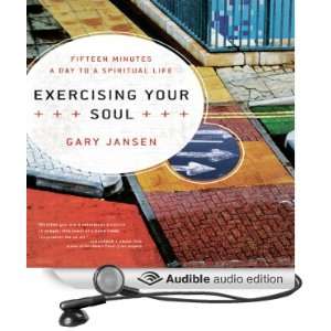  Exercising Your Soul Fifteen Minutes a Day to a Spiritual 