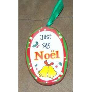  Just Say Noel Porcelain Christmas Ornament NEW 