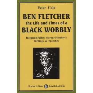  Ben Fletcher The Life and Times of a Black Wobbly 