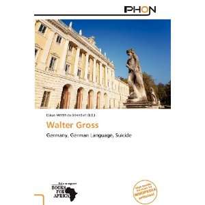    Walter Gross (9786138695226): Claus Matthias Benedict: Books