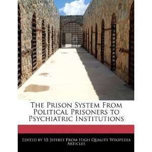  The Prison System From Political Prisoners to Psychiatric 