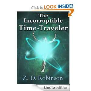 The Incorruptible Time Traveler Z. D. Robinson  Kindle 