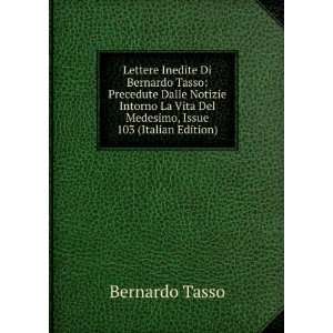   Vita Del Medesimo, Issue 103 (Italian Edition) Bernardo Tasso Books
