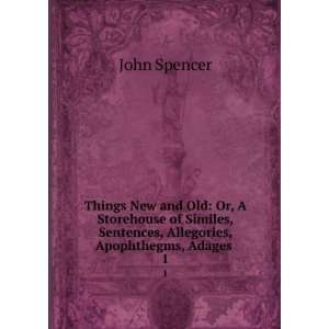   , Sentences, Allegories, Apophthegms, Adages . 1 John Spencer Books
