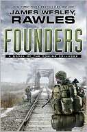 Founders A Novel of the James Wesley, Rawles Pre Order Now