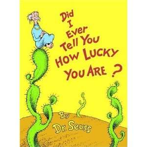  Did I Ever Tell You How Lucky You Are? (Classic Seuss 