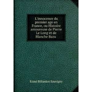   Pierre Le Long et de Blanche Bazu . EdmÃ© Billardon Sauvigny Books