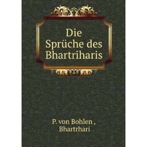  Die SprÃ¼che des Bhartriharis Bhartrhari P. von Bohlen  Books