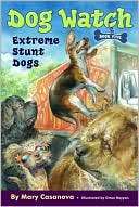 Extreme Stunt Dogs (Dog Watch Mary Casanova