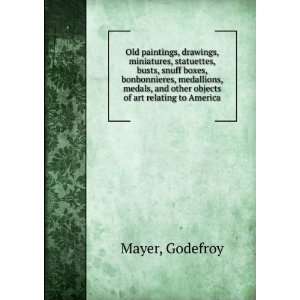   , and other objects of art relating to America Godefroy Mayer Books