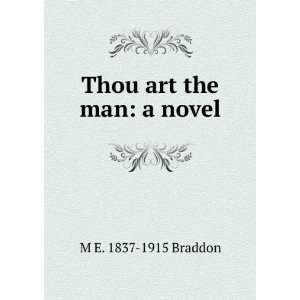  Thou art the man a novel M E. 1837 1915 Braddon Books