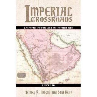 Imperial Crossroads The Great Powers and the Persian Gulf