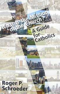   What Is the Mission of the Church? A Guide for 