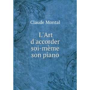    LArt daccorder soi mÃ¨me son piano Claude Montal Books