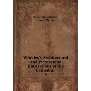   of the Cathedral . 3: Henry Winkles Benjamin Winkles : Books