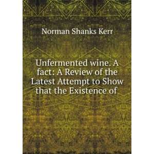  Unfermented wine. A fact A Review of the Latest Attempt 