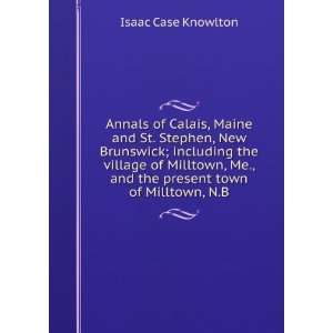  Annals of Calais, Maine and St. Stephen, New Brunswick 