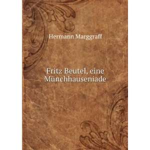    Fritz Beutel, eine MÃ¼nchhauseniade Hermann Marggraff Books