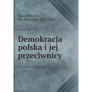   polska i jej przeciwnicy Jan Wincenty, 1813 1887 Mazurkiewicz Books