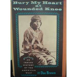    Bury My Heart at Wounded Knee 1st Edition Dee Brown Books