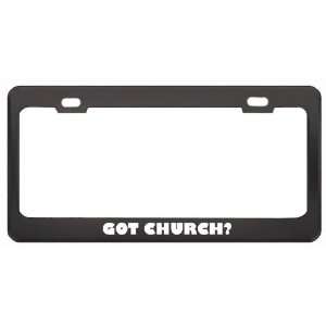 Got Church? Boy Name Black Metal License Plate Frame Holder Border Tag