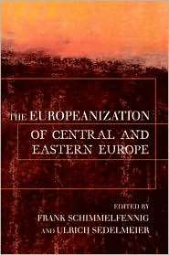 The Europeanization of Central and Eastern Europe (Cornell Studies in 