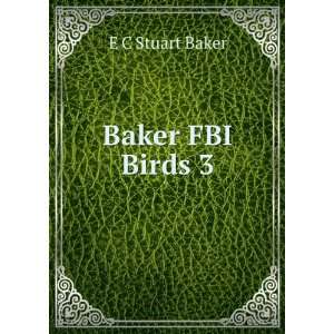  Baker FBI Birds 3 E C Stuart Baker Books