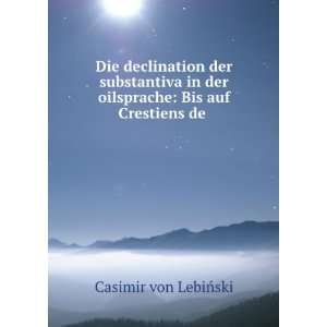   der oilsprache Bis auf Crestiens de . Casimir von LebiÅski Books