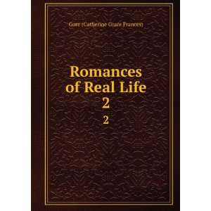    Romances of Real Life. 2 Gore (Catherine Grace Frances) Books