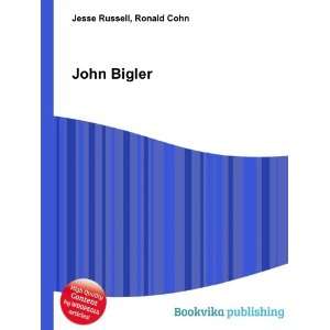  John Bigler Ronald Cohn Jesse Russell Books