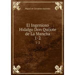   Don Quijote de La Mancha. 1 2: Miguel de Cervantes Saavedra: Books