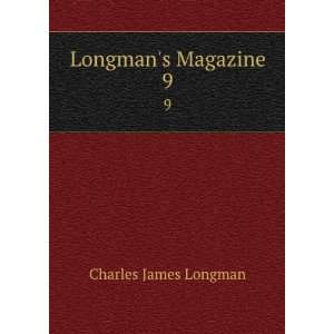 Longmans Magazine. 9: Charles James Longman: Books