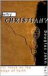 Why Christian?, (0800631307), Douglas John Hall, Textbooks   Barnes 