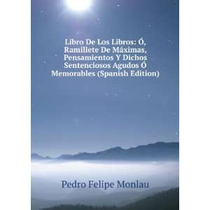   Agudos Ã Memorables (Spanish Edition): Pedro Felipe Monlau: Books