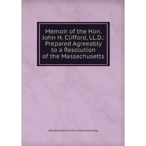 Memoir of the Hon. John H. Clifford, LL.D. Prepared Agreeably to a 