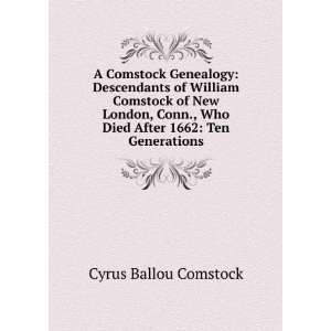   ., Who Died After 1662 Ten Generations Cyrus Ballou Comstock Books