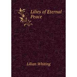  Lilies of Eternal Peace Lilian Whiting Books