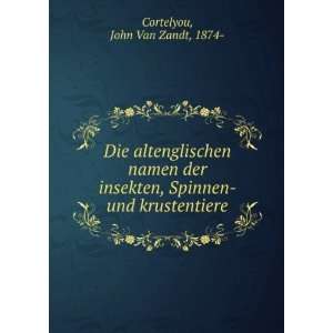   , Spinnen  und krustentiere: John Van Zandt, 1874  Cortelyou: Books