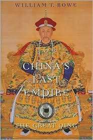 Chinas Last Empire The Great Qing, Vol. 6, (0674036123), William T 