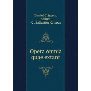   quae extant Sallust, C . Sallustius Crispus Daniel Crispen  Books