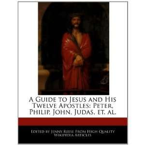  A Guide to Jesus and His Twelve Apostles Peter, Philip 