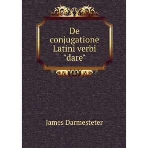    De conjugatione Latini verbi dare James Darmesteter Books
