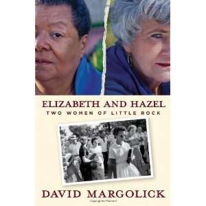   Hazel: Two Women of Little Rock [Hardcover]: David Margolick: Books