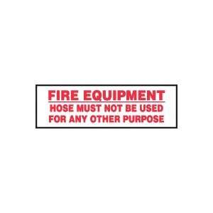  Labels FIRE EQUIPMENT HOSE MUST NOT BE USED FOR ANY OTHER 