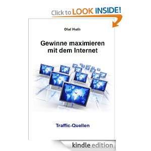 Gewinne maximieren mit dem Internet   Traffic Quellen (German Edition 
