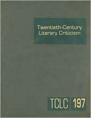 Twentieth Century Literary Criticism Excerpts from Criticism of the 