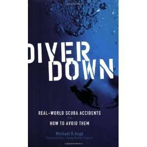  Diver Down Real World SCUBA Accidents and How to Avoid 