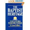 The Baptist Heritage Four Centuries of Baptist Witness by Leon 